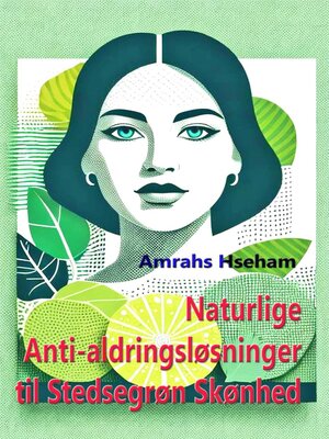 cover image of Naturlige Anti-aldringsløsninger til Stedsegrøn Skønhed